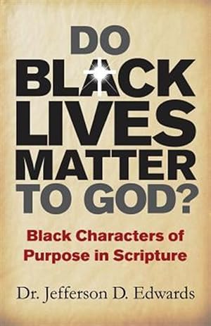 Bild des Verkufers fr Do Black Lives Matter to God?: Black Characters of Purpose in Scripture zum Verkauf von GreatBookPrices