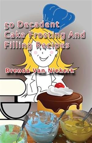 Seller image for 50 Decadent Cake Frosting and Filling Recipes for sale by GreatBookPrices