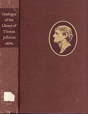 Catalogue of the Library of Thomas Jefferson. Volume I.