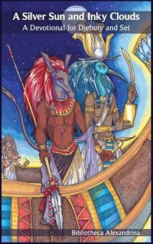 Seller image for Silver Sun and Inky Clouds : A Devotional for Djehuty and Set for sale by GreatBookPrices