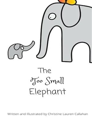 Bild des Verkufers fr Too Small Elephant zum Verkauf von GreatBookPrices