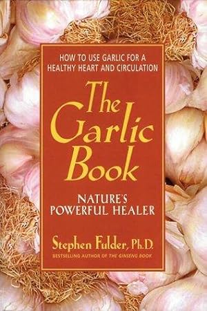 Seller image for The Garlic Book: Natures Powerful Healer for sale by WeBuyBooks 2