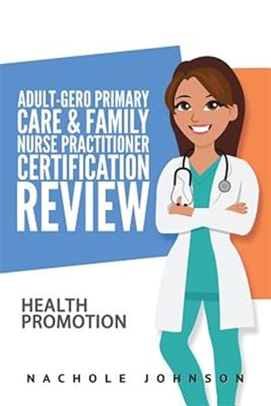 Image du vendeur pour Adult-gero Primary Care and Family Nurse Practitioner Certification Review : Health Promotion mis en vente par GreatBookPrices