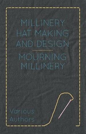 Seller image for Millinery Hat Making And Design - Mourni for sale by GreatBookPrices