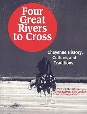 Seller image for Four Great Rivers to Cross : Cheyenne History, Culture, and Traditions for sale by GreatBookPrices