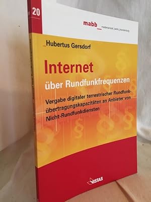 Seller image for Internet ber Rundfunkfrequenzen: Vergabe digitaler terrestrischer Rundfunkbertragungskapazitten an Anbieter von Nicht-Rundfunkdiensten. (= Schriftenreihe der mabb (medienanstalt berlin-brandenburg), Band 20). for sale by Versandantiquariat Waffel-Schrder