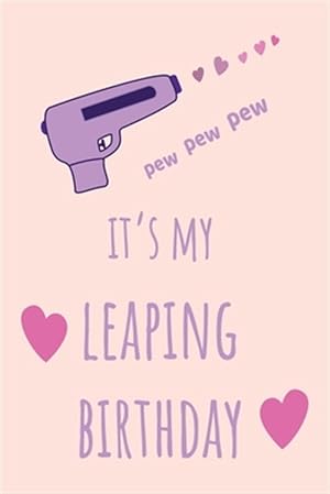 Seller image for pew pew pew It's my Leaping Birthday: Funny February 29th birthday gift for her, unique Valentine's Day gift Ideas For Girlfriend, Wife, Greeting Card for sale by GreatBookPrices
