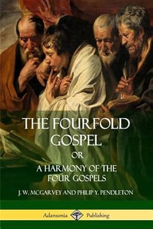 Image du vendeur pour The Fourfold Gospel Or, A Harmony of the Four Gospels mis en vente par GreatBookPrices