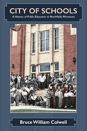 Imagen del vendedor de City of Schools: A History of Public Education in Northfield, Minnesota a la venta por GreatBookPrices