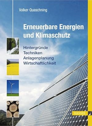 Bild des Verkufers fr Erneuerbare Energien und Klimaschutz: Hintergrnde - Techniken - Anlagenplanung - Wirtschaftlichkeit. zum Verkauf von Antiquariat Thomas Haker GmbH & Co. KG