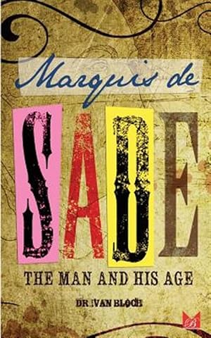 Seller image for Marquis De Sade : The Man and His Age: Studies in the History of the Culture and Morals of the Eighteenth Century for sale by GreatBookPrices