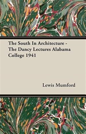 Seller image for South in Architecture : The Dancy Lectures Alabama College 1941 for sale by GreatBookPrices