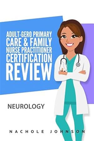 Image du vendeur pour Adult-gero Primary Care and Family Nurse Practitioner Certification Review : Neurology mis en vente par GreatBookPrices