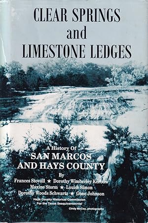 Imagen del vendedor de Clear springs and limestone ledges ; a history of San Marcos and Hays County a la venta por Old Bookie