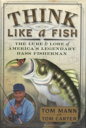 Imagen del vendedor de Think Like a Fish: The Lure and Lore of America's Legendary Bass Fisherman a la venta por Kenneth A. Himber