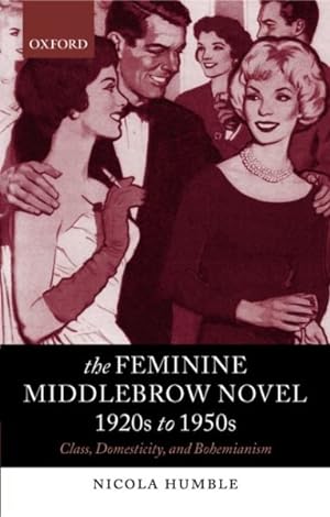 Seller image for Feminine Middlebrow Novel, 1920s to 1950s : Class, Domesticity, and Bohemianism for sale by GreatBookPrices
