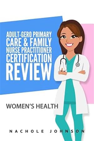 Image du vendeur pour Adult Gero Primary Care and Family Nurse Practitioner Certification Review : Women's Health mis en vente par GreatBookPrices