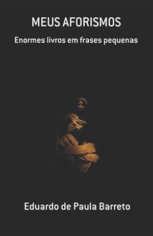 Seller image for Meus Aforismos: Enormes livros em frases pequenas -Language: portuguese for sale by GreatBookPrices