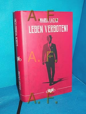 Seller image for Leben verboten! : ein Roman Maria Lazar , mit einem Nachwort herausgegeben von Johann Sonnleitner for sale by Antiquarische Fundgrube e.U.