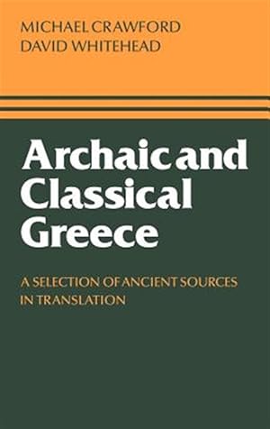 Immagine del venditore per Archaic and Classical Greece : A Selection of Ancient Sources in Translation venduto da GreatBookPrices