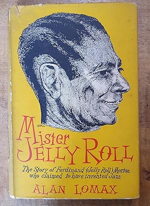 MISTER JELLY ROLL: The Story Of Ferdinand (Jelly Roll) Morton who Claimed to Have Invented Jazz