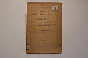 Bild des Verkufers fr Der sogenannte animalische Magnetismus oder Hypnotismus. Unter Zugrundelegung eines fr die Akademische Gesellschaft zu Freiburg i. Br. Gehaltenen populren Vortrages. zum Verkauf von Antiquariat Bookfarm