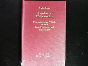 Bild des Verkufers fr Knigsshne und Knigsherrschaft: Untersuchungen zur Teilhabe am Reich in der Merowinger- und Karolingerzeit. zum Verkauf von Antiquariat Bookfarm