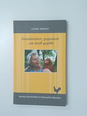 Seller image for Gezwitschert, gegackert . un druff gepiffe heitere Geschichten in hessischer Mundart for sale by Antiquariat Buchhandel Daniel Viertel