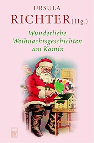 Bild des Verkufers fr Wunderliche Weihnachtsgeschichten am Kamin ges. von Ursula Richter zum Verkauf von Antiquariat Buchhandel Daniel Viertel