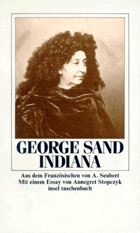 Bild des Verkufers fr Indiana George Sand. Aus dem Franz. von A. Seubert. Mit einem Essay von Annegret Stopczyk zum Verkauf von Antiquariat Buchhandel Daniel Viertel