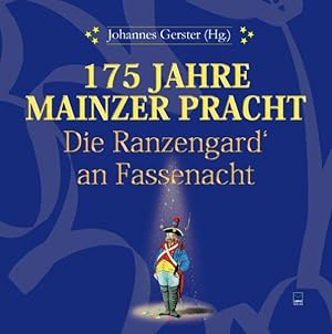 Bild des Verkufers fr 175 Jahre Mainzer Pracht: die Ranzengard an Fassenacht Johannes Gerster (Hg.) zum Verkauf von Antiquariat Buchhandel Daniel Viertel