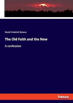 Seller image for The Old Faith and the New for sale by BuchWeltWeit Ludwig Meier e.K.