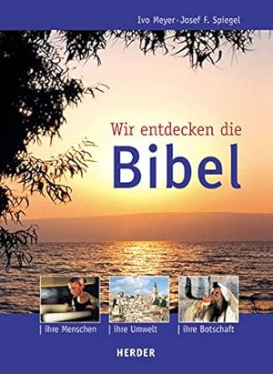 Seller image for Wir entdecken die Bibel ihre Menschen, ihre Umwelt, ihre Botschaft for sale by Antiquariat Buchhandel Daniel Viertel