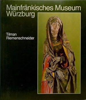 Bild des Verkufers fr Tilman Riemenschneider d. Werke d. Bildschnitzers u. Bildhauers, seiner Werkstatt u. seines Umkreises im Mainfrnk. Museum Wrzburg zum Verkauf von Antiquariat Buchhandel Daniel Viertel