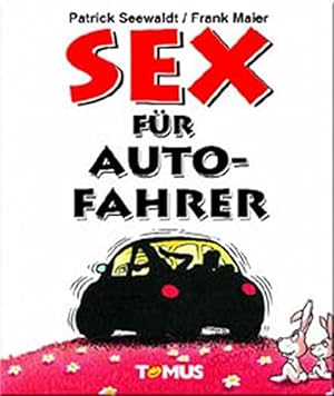 Seller image for Sex fr Autofahrer Patrick Seewaldt/Frank Maier for sale by Antiquariat Buchhandel Daniel Viertel