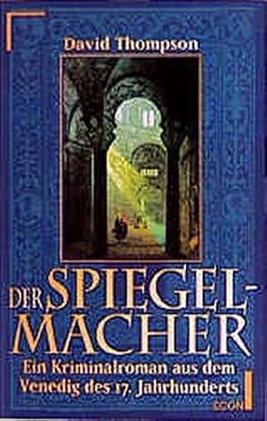 Bild des Verkufers fr Der Spiegelmacher ein Kriminalroman aus dem Venedig des 16. Jahrhunderts zum Verkauf von Antiquariat Buchhandel Daniel Viertel