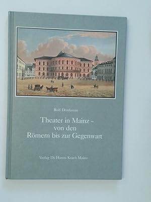 Seller image for Theater in Mainz - von den Rmern bis zur Gegenwart zum 150jhrigen Jubilum d. Stdt. Bhnen for sale by Antiquariat Buchhandel Daniel Viertel