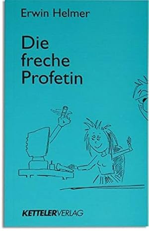 Bild des Verkufers fr Die freche Profetin 20 Geschichten, 20 Zeichnungen, 20 Impulsworte zum Verkauf von Antiquariat Buchhandel Daniel Viertel