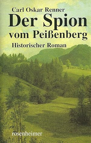 Bild des Verkufers fr Der Spion vom Peissenberg historischer Roman aus dem Chiemgau zum Verkauf von Antiquariat Buchhandel Daniel Viertel