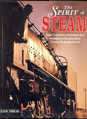 Image du vendeur pour The spirit of steam das goldene Zeitalter der nordamerikanischen Dampflokomotiven mis en vente par Antiquariat Buchhandel Daniel Viertel