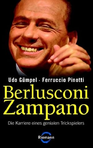 Bild des Verkufers fr Berlusconi Zampano die Karriere eines genialen Trickspielers zum Verkauf von Antiquariat Buchhandel Daniel Viertel