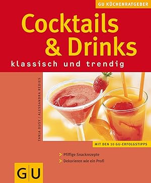 Imagen del vendedor de Cocktails & Drinks klassische und trendy ; [mit den 10 GU-Erfolgstipps ; pfiffige Snackrezepte, dekorieren wie ein Profi] a la venta por Antiquariat Buchhandel Daniel Viertel