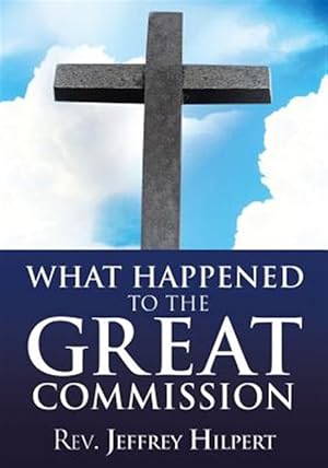 Seller image for What Happened To The Great Commission for sale by GreatBookPrices