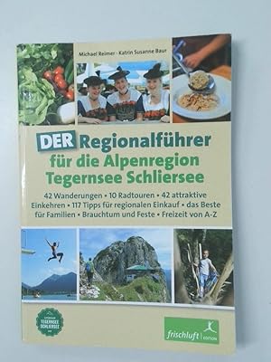 Immagine del venditore per Der Regionalfhrer fr die Alpenregion Tegernsee Schliersee Michael Reimer und Katrin Susanne Baur venduto da Antiquariat Buchhandel Daniel Viertel