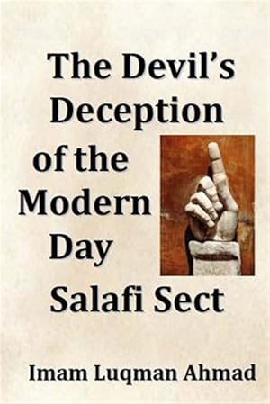 Seller image for Devil's Deception of the Modern Day Salafi Sect : A Contemporary Study of Salafist Extremism in the United States for sale by GreatBookPrices