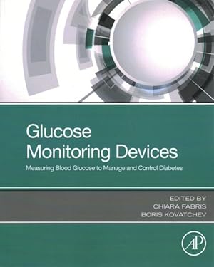 Immagine del venditore per Glucose Monitoring Devices : Measuring Blood Glucose to Manage and Control Diabetes venduto da GreatBookPrices
