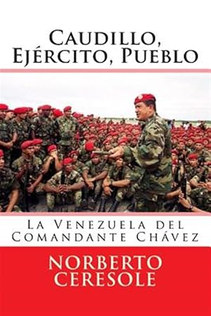 Image du vendeur pour Caudillo, Ejrcito, Pueblo / Leader, Army, People : La Venezuela del Comandante Chvez / The Venezuela of Chvez -Language: spanish mis en vente par GreatBookPrices