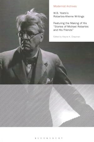 Imagen del vendedor de W.B. Yeats's Robartes-Aherne Writings : Featuring the Making of His "Stories of Michael Robartes and His Friends" a la venta por GreatBookPrices