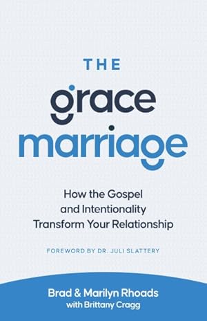 Imagen del vendedor de Grace Marriage : How the Gospel and Intentionality Transform Your Relationship a la venta por GreatBookPrices