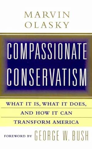 Image du vendeur pour Compassionate Conservatism : What It Is, What It Does, and How It Can Transform America mis en vente par GreatBookPrices